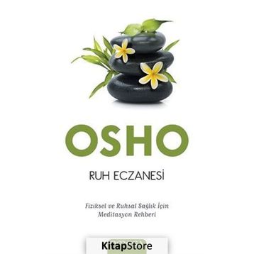 RUH ECZANESI FIZIKSEL VE RUHSAL SAĞLIK İÇIN MEDITASYON REHBERI - OSHO (BHAGMAN SHREE RAJNEESH)