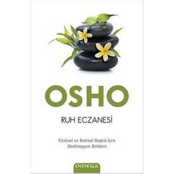 RUH ECZANESI FIZIKSEL VE RUHSAL SAĞLIK İÇIN MEDITASYON REHBERI - OSHO (BHAGMAN SHREE RAJNEESH)