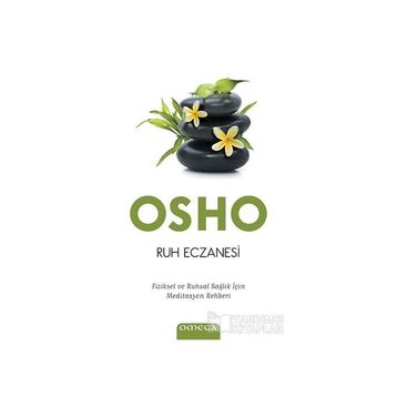 RUH ECZANESI FIZIKSEL VE RUHSAL SAĞLIK İÇIN MEDITASYON REHBERI - OSHO (BHAGMAN SHREE RAJNEESH)