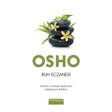 RUH ECZANESI FIZIKSEL VE RUHSAL SAĞLIK İÇIN MEDITASYON REHBERI - OSHO (BHAGMAN SHREE RAJNEESH)