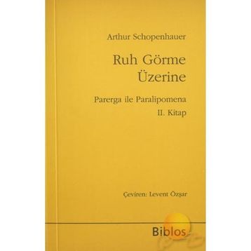 RUH GÖRME ÜZERİNE - ARTHUR SCHOPENHAUER