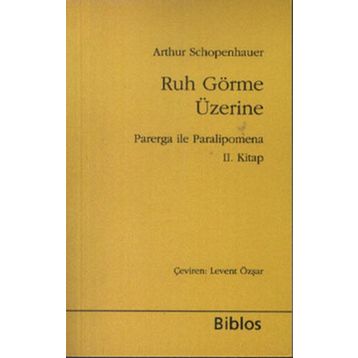 RUH GÖRME ÜZERİNE - ARTHUR SCHOPENHAUER