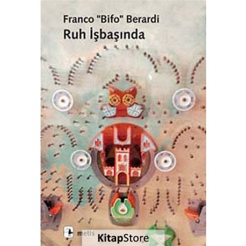 RUH İŞBAŞINDA (YABANCILAŞMADAN OTONOMIYE) - FRANCO BIFO BERARDI