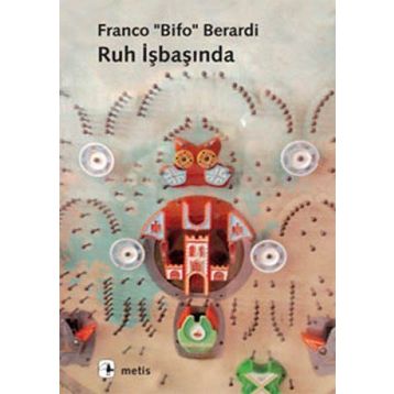 RUH İŞBAŞINDA (YABANCILAŞMADAN OTONOMIYE) - FRANCO BIFO BERARDI