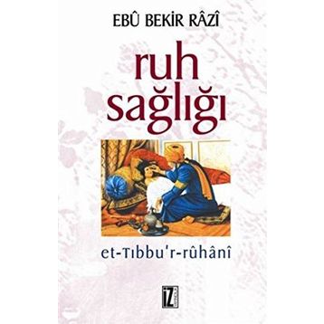 RUH SAĞLIĞI - EBÛ BEKIR RÂZI