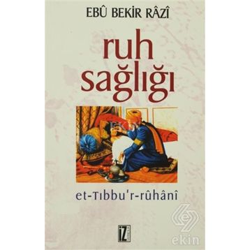 RUH SAĞLIĞI - EBÛ BEKIR RÂZI