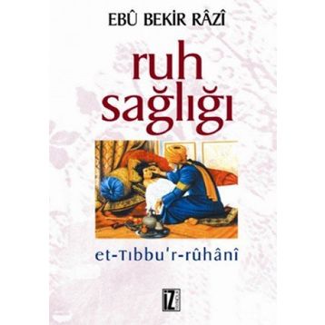 RUH SAĞLIĞI - EBÛ BEKIR RÂZI