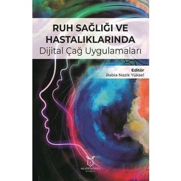 Ruh Sağlığı ve Hastalıklarında Dijital Çağ Uygulamaları - Kolektif