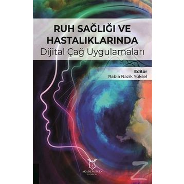 Ruh Sağlığı ve Hastalıklarında Dijital Çağ Uygulamaları - Kolektif