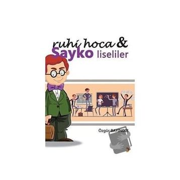 Ruhi Hoca ve Sayko Liseliler - Özgür Bayındır