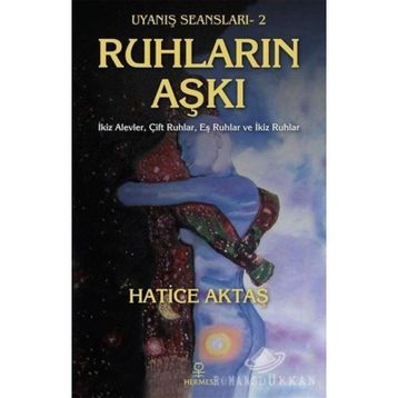 Ruhların Aşkı - Uyanış Seansları 2 - Hatice Aktaş Çelik
