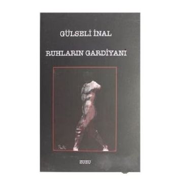 Ruhların Gardiyanı - Gülseli İnal