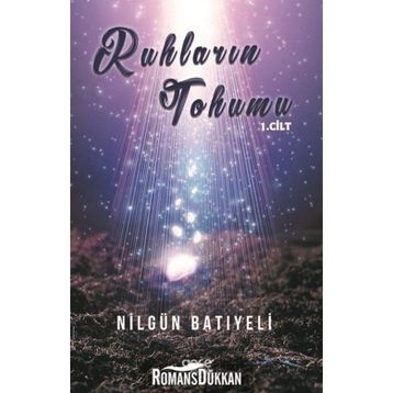 Ruhların Tohumu 1. Cilt - Nilgün Batıyeli