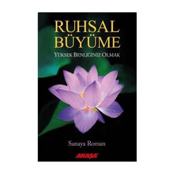 Ruhsal Büyüme Yüksek Benliğiniz Olabilirsiniz - Sanaya Roman