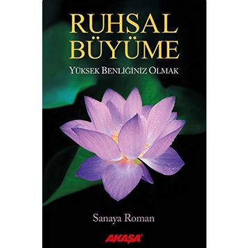 Ruhsal Büyüme Yüksek Benliğiniz Olabilirsiniz - Sanaya Roman