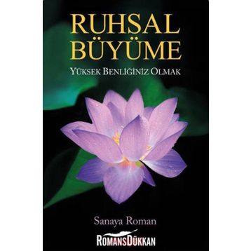 Ruhsal Büyüme Yüksek Benliğiniz Olabilirsiniz - Sanaya Roman