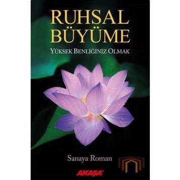 Ruhsal Büyüme Yüksek Benliğiniz Olabilirsiniz - Sanaya Roman