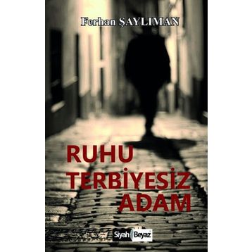 Ruhu Terbiyesiz Adam - Ferhan Şaylıman