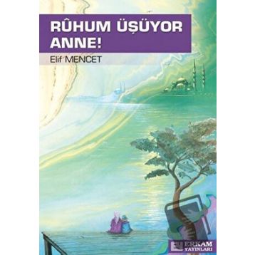 Ruhum Üşüyor Anne - Elif Mencet