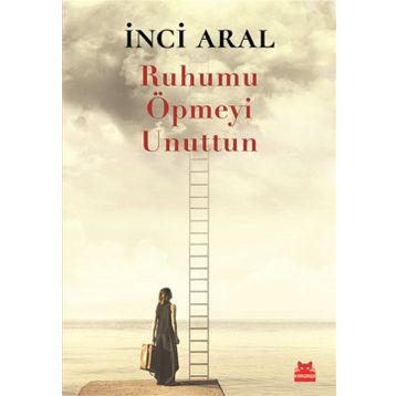 Ruhumu Öpmeyi Unuttun - İnci Aral