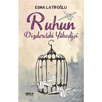Ruhun Dizelerdeki Yükselişi / Esma Latifoğlu