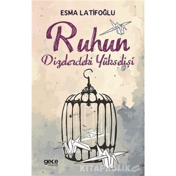 Ruhun Dizelerdeki Yükselişi / Esma Latifoğlu