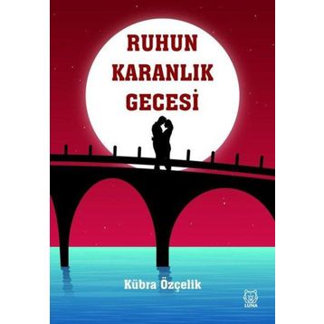 Ruhun Karanlık Gecesi - Kübra Özçelik