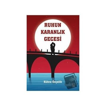 Ruhun Karanlık Gecesi - Kübra Özçelik
