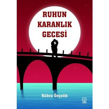 Ruhun Karanlık Gecesi - Kübra Özçelik
