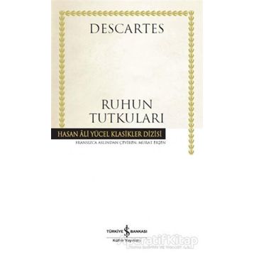 Ruhun Tutkuları - Descartes - İş Bankası Kültür Yayınları