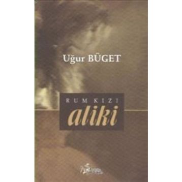 Rum Kızı Aliki - Uğur Büget