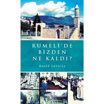 Rumelide Bizden Ne Kaldı? - Hasip Saygılı