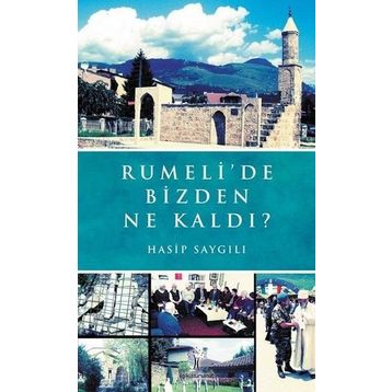 Rumelide Bizden Ne Kaldı? - Hasip Saygılı