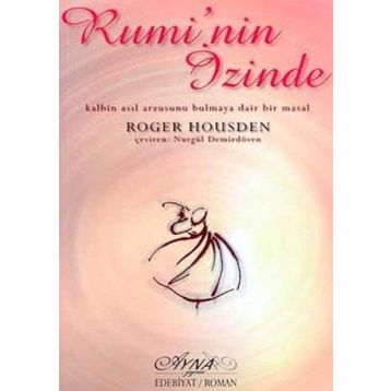 RUMI'NIN İZİNDE - ROGER HOUSDEN