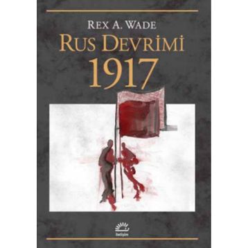 Rus Devrimi 1917 - Rex A. Wade
