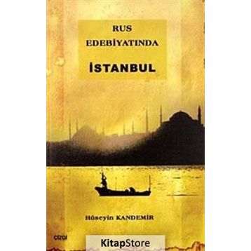 RUS EDEBİYATINDA İSTANBUL - HÜSEYİN KANDEMIR