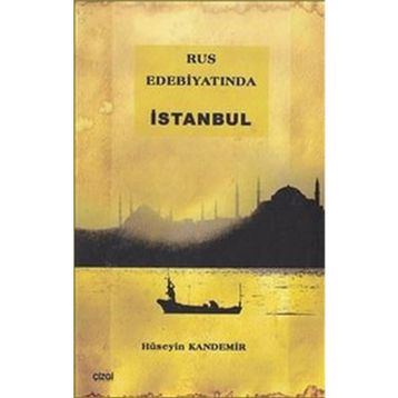 RUS EDEBİYATINDA İSTANBUL - HÜSEYİN KANDEMIR