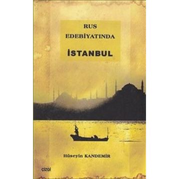 RUS EDEBİYATINDA İSTANBUL - HÜSEYİN KANDEMIR