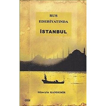 RUS EDEBİYATINDA İSTANBUL - HÜSEYİN KANDEMIR