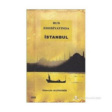 RUS EDEBİYATINDA İSTANBUL - HÜSEYİN KANDEMIR