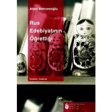 RUS EDEBİYATININ ÖĞRETTİĞİ - ATAOL BEHRAMOĞLU