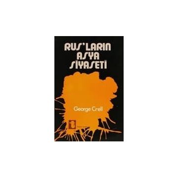 RUSLARIN ASYA SIYASETI - GEORGE CREEL