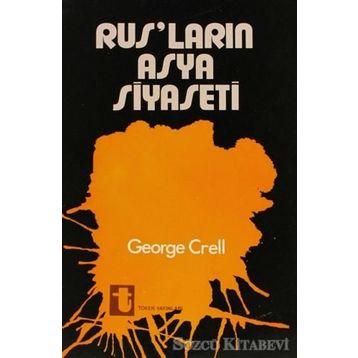 Rusların Asya Siyaseti - George Crell