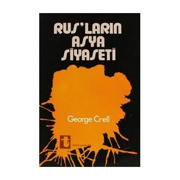 Rusların Asya Siyaseti - George Crell
