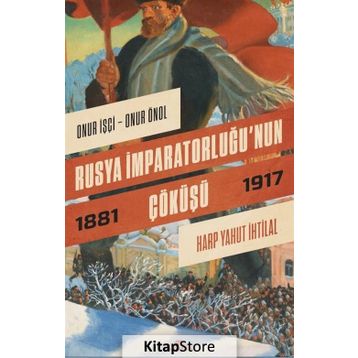 Rusya İmparatorluğu'nun Çöküşü - Onur İşçi