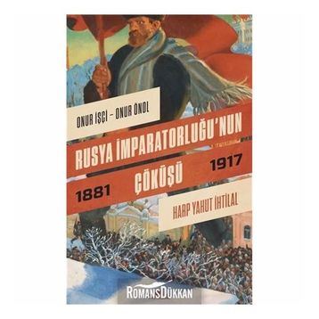 Rusya İmparatorluğu'nun Çöküşü - Onur İşçi