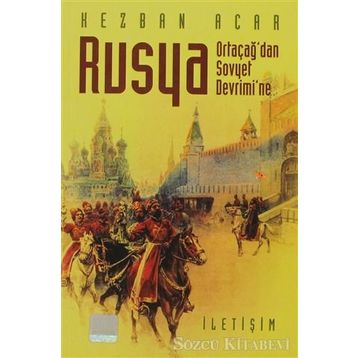 Rusya - Ortaçağ'dan Sovyet Devrimi'ne - Kezban Acar