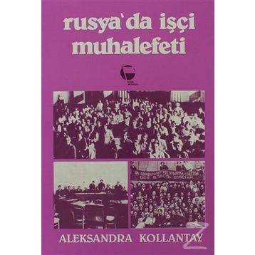 RUSYA'DA İŞÇI MUHALEFETI - ALEKSANDRA KOLLONTAY