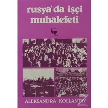 RUSYA'DA İŞÇI MUHALEFETI - ALEKSANDRA KOLLONTAY