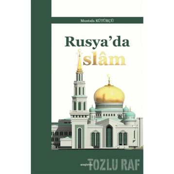 Rusya’da İslam - Mustafa Kütükçü